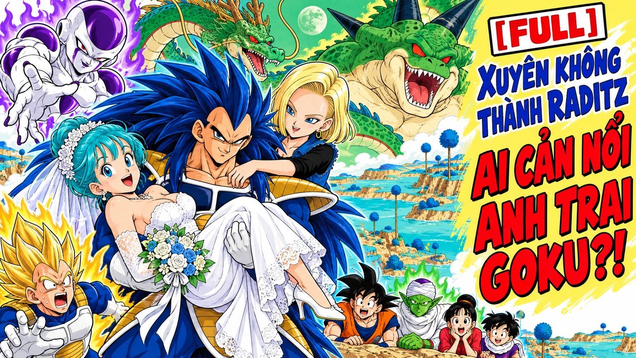 Minh họa manga Raditz và Bulma, Goku, Vegeta, Frieza cùng các Rồng Thần trong bản Dragon Ball fanmade tổng hợp tập 01-13