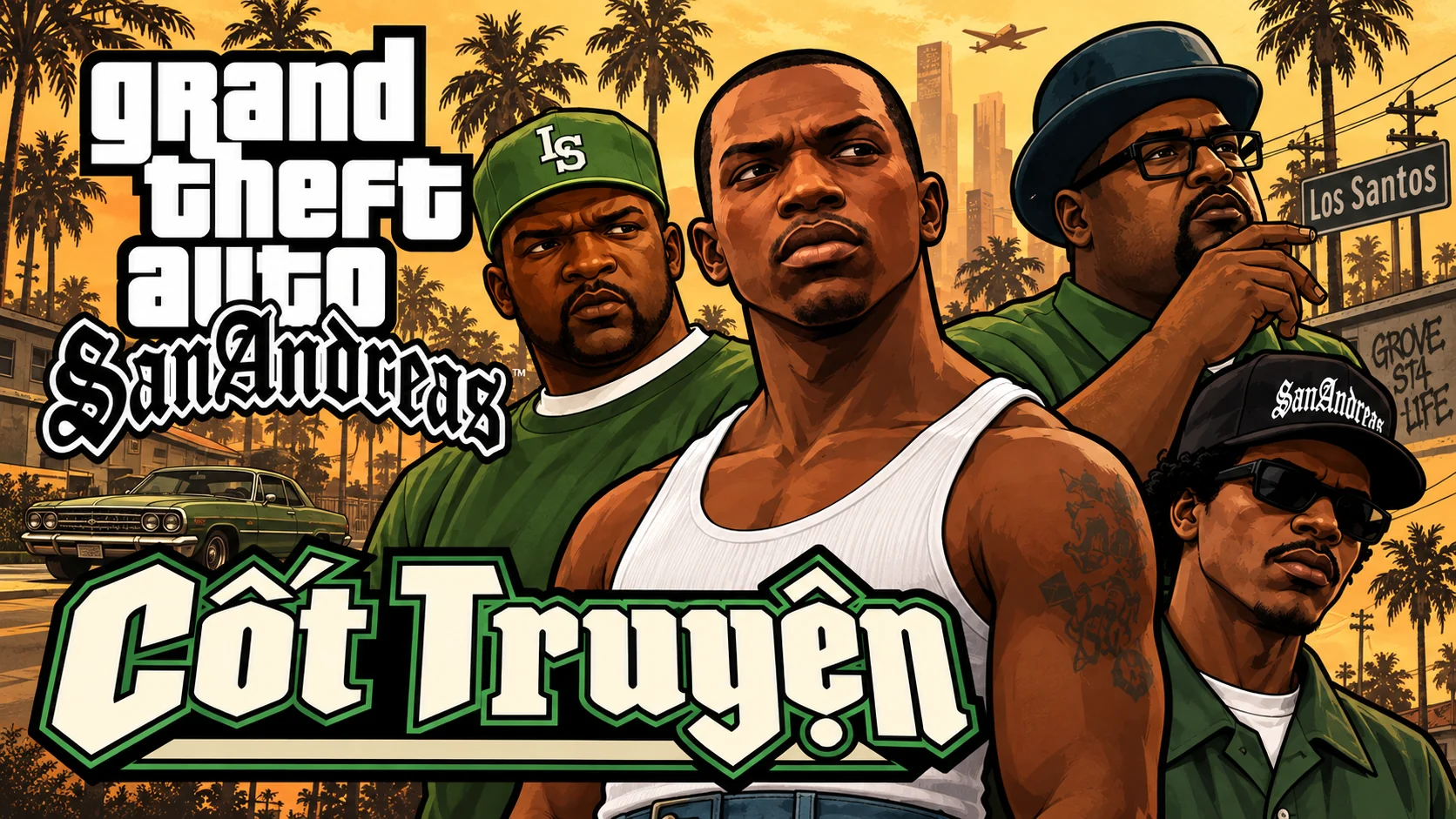 CJ, Sweet, Big Smoke and Ryder before palm trees at sunset. Includes the GTA San Andreas logo and the Vietnamese words Cốt Truyện (Story).